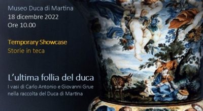 TEMPORARY SHOWCASE | STORIE IN TECA  L’ultima follia del duca: i vasi di Carlo Antonio e Giovanni Grue nella raccolta di Placido de Sangro