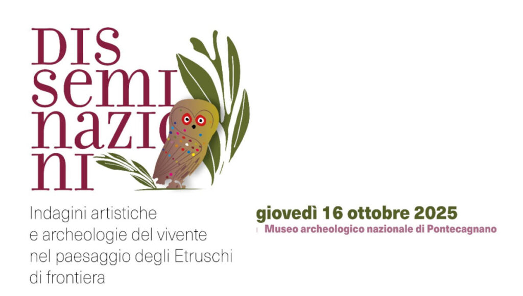 Disseminazioni. Indagini artistiche e archeologie del vivente nel paesaggio degli Etruschi di Frontiera | Coltivare idee